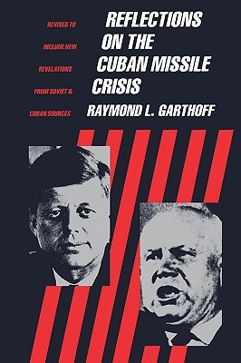 Reflections on the Cuban Missile Crisis: Revised to include New Revelations from Soviet & Cuban Sources (Paperback)