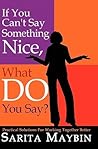 If You Can't Say Something Nice, What Do You Say?: Practical Solutions for Working Together Better