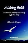 A Living Faith: An Historical and Comparative Study of Quaker Beliefs, 2nd Edition A Living Faith: An Historical and Comparative Study of Quaker Beliefs, 2nd Edition