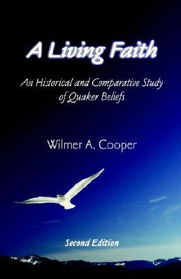A Living Faith: An Historical and Comparative Study of Quaker Beliefs, 2nd Edition (Paperback)