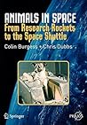 Animals in Space: From Research Rockets to the Space Shuttle (Springer Praxis Books) Animals in Space: From Research Rockets to the Space Shuttle (Springer Praxis Books)