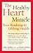 The Healthy Heart Miracle by Gabe Mirkin