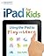 iPad for Kids: Using the iP...