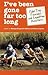 I've Been Gone Far Too Long by Monique Borgerhoff Mulder (ed)