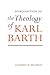Introduction to the Theology of Karl Barth