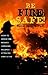Be Fire Safe!: How to Avoid Fire, Reduce Loss and Recover from Insurance if You do have a Fire