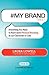 #MyBrand Tweet, Book 01: A Practical Approach to Building Your Personal Brand -140 Characters at a Time