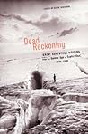 Dead Reckoning: The Greatest Adventure Writing from the Golden Age of Exploration, 1800-1900 (Outside Books) Dead Reckoning: The Greatest Adventure Writing from the Golden Age of Exploration, 1800-1900 (Outside Books)