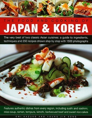 The Food and Cooking of Japan & Korea: The Very Best of Two Classic Asian Cuisines (Hardcover)