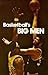 Basketball's Big Men