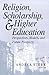 Religion, Scholarship, and Higher Education: Perspectives, Models, and Future Prospects (Erasmus Institute Books)