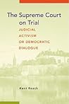 The Supreme Court on Trial: Judicial Activism or Democratic Dialogue