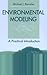 Environmental Modeling: A Practical Introduction