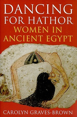 Dancing for Hathor: Women in Ancient Egypt (Hardcover)
