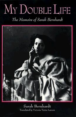 My Double Life: The Memoirs of Sarah Bernhardt (Women Writers in Translation)