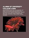 Alumni of University College Cork: Graham Norton, Jack Lynch, Cillian Murphy, Joe Deane, Micheal Martin, Eoghan Harris, John O'Donoghue