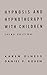 Hypnosis and Hypnotherapy with Children