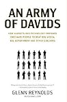 An Army of Davids: How Markets And Technology Empower Ordinary People to Beat Big Media, Big Government, And Other Goliaths