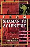 From Shaman to Scientist: Essays on Humanity's Search for Spirits From Shaman to Scientist: Essays on Humanity's Search for Spirits