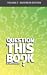 Question This Book: Busines...