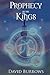 Prophecy of the Kings by David  Burrows
