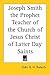 Joseph Smith the Prophet Teacher of the Church of Jesus Christ of Latter Day Saints