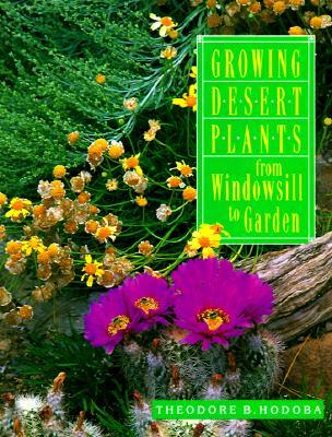 Growing Desert Plants: From Windowsill to Garden (Paperback)
