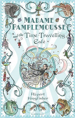 Madame Pamplemousse and the Time-Travelling Cafe (Madame Pamplemousse, #2)