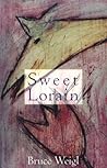 Sweet Lorain by Bruce Weigl