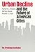 Urban Decline and the Future of American Cities