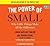 The Power of Small, Narrated By Linda Kaplan Thaler, 3 Cds [Complete & Unabridged Audio Work]