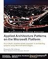 Applied Architecture Patterns on the Microsoft Platform Applied Architecture Patterns on the Microsoft Platform