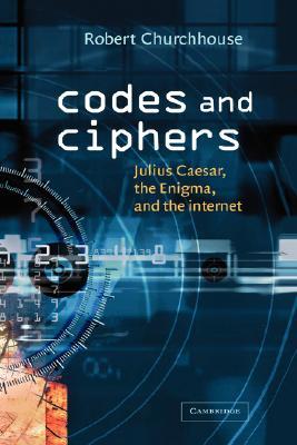 Codes and Ciphers: Julius Caesar, the Enigma, and the Internet (Hardcover)