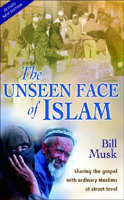 The Unseen Face of Islam: Sharing the Gospel with Ordinary Muslims at Street Level (Paperback)