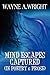 Mind Escapes Captured by Wayne A. Wright