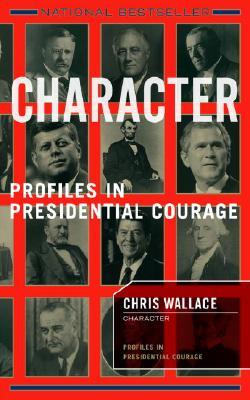Character: Profiles In Presidential Courage (Paperback)