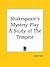 Shakespeare's Mystery Play A Study of The Tempest