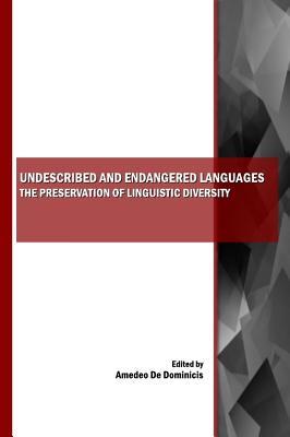 Undescribed and Endangered Languages: the Preservation of Linguistic Diversity (Paperback)