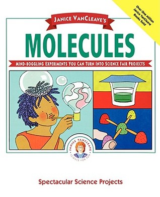 Molecules: Mind-Boggling Experiments you can turn into Science Fair Projects (Paperback)
