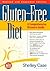 Gluten-Free Diet: A Comprehensive Resource Guide