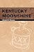 Kentucky Moonshine by David W. Maurer