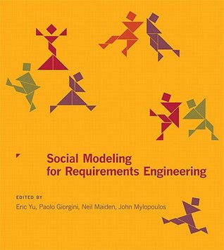 Social Modeling for Requirements Engineering (Cooperative Information Systems)