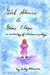 GIRL STORIES & GAME PLAYS: an anthology of stories and plays