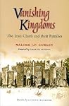 Vanishing Kingdoms: Irish Chiefs and Their Families, AD 900-2004