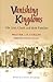 Vanishing Kingdoms by Walter J.P. Curley