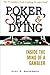 Poker, Sex, and Dying: Inside the Mind of a Gambler
