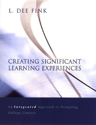 Creating Significant Learning Experience: An Integrated Approach to Designing College Courses (Hardcover)