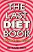 The Last Diet Book: (You'll Ever Needed) (GAG)