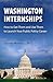 Washington Internships: How to Get Them and Use Them to Launch Your Public Policy Career