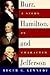 Burr, Hamilton, and Jefferson by Roger G. Kennedy